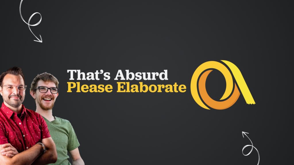 That's Absurd Please Elaborate logo with cohosts Trace and Julian